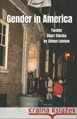 Gender in America: Twelve Short Stories Simon Lennon 9781925446333 Pine Hill Books