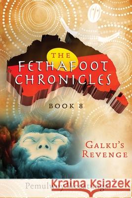 Galku's Revenge Pemulwuy Weeatunga 9781925447057 Moshpit Publishing