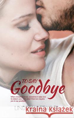 To Say Goodbye Lindsay Detwiler Hot Tree Publishing 9781925448276