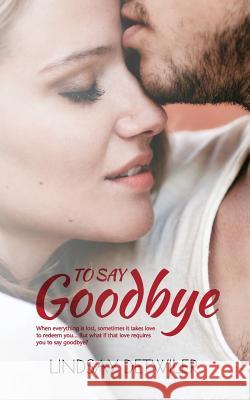 To Say Goodbye Lindsay Detwiler Hot Tree Publishing 9781925448276 Hot Tree Publishing