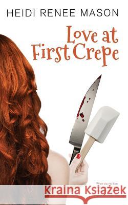 Love at First Crepe Heidi Rene Hot Tree Publishing 9781925448894 Hot Tree Publishing