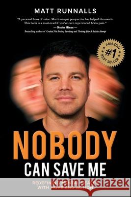 Nobody Can Save Me: Redefining Mental Health with Hope and Action Matt Runnalls 9781925452433 Dean Publishing