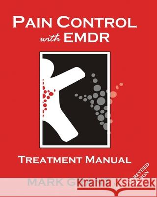 Pain Control with EMDR: Treatment manual 7th Revised Edition Grant, Mark 9781925457445 Trauma and Pain Management Services Pty Ltd