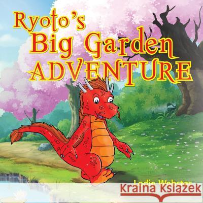 Ryoto's Big Garden Adventure Lodie Victoria Webster 9781925477511 Australian Self Publishing Group