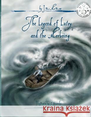 The Legend of Lutey and the Merbeing J. R. Poulter Stefania Saccarola 9781925484137 Word Wings/Books