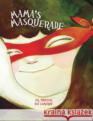 Mama's Masquerade J R Poulter   9781925484144 Word Wings for Kids