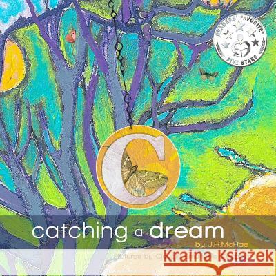 Catching a Dream J. R. McRae Takara Beech Claudia Emanuela Coppola 9781925484403 Word Wings/Books