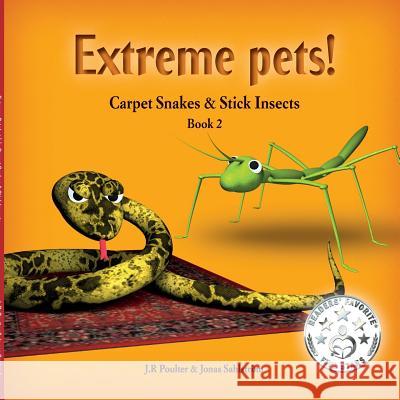 Carpet Snakes and Stick Insects, ExtremePets, Book 2 Poulter, J. R. 9781925484458