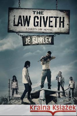 The Law Giveth: A Jake's Law Novel Je Gurley 9781925493122 Severed Press