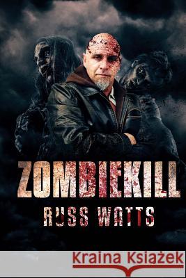 Zombiekill Russ Watts 9781925493276 Severed Press