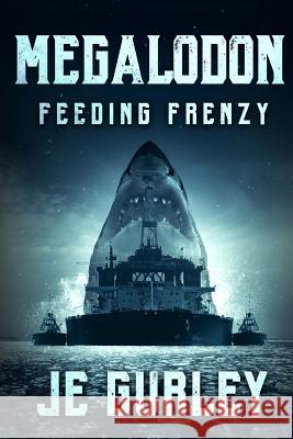 Megalodon: Feeding Frenzy Je Gurley 9781925493719 Severed Press