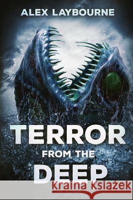 Terror From the Deep Laybourne, Alex 9781925493894