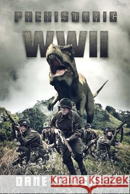 Prehistoric WWII Dane Hatchell 9781925493986