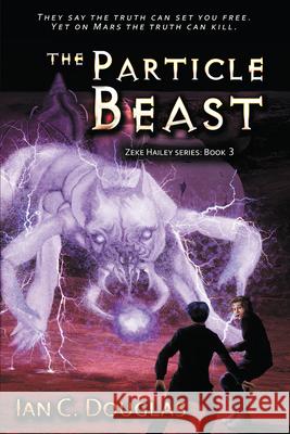 The Particle Beast Ian C. Douglas 9781925496703 Ifwg Publishing International
