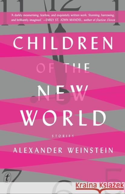 Children of the New World: Stories Alexander Weinstein 9781925498387