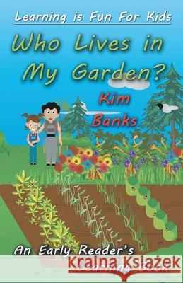 Who Lives in My Garden?: An Early Readers Learning Book Kim Banks 9781925499612 Dreamstone Publishing