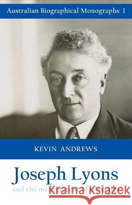 Joseph Lyons and the management of adversity Andrews, Kevin 9781925501339