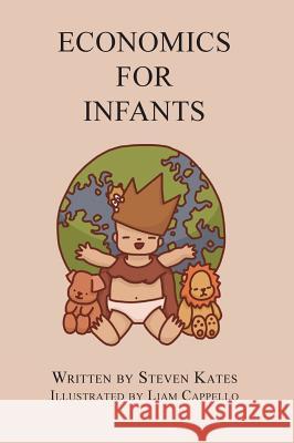 Economics for Infants Steven Kates Liam Cappello 9781925501438 Connor Court Publishing Pty Ltd