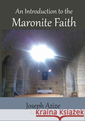 An Introduction to the Maronite Faith Joseph Azize 9781925501568 Connor Court Publishing Pty Ltd