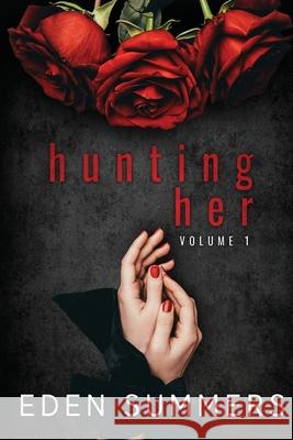 Hunting Her Volume 1 Eden Summers 9781925512328 Eden Summers