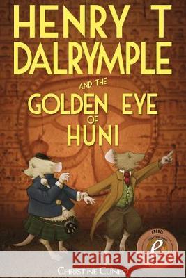 Henry T Dalrymple and the Golden Eye of Huni Christine Cuneo 9781925529395 Moshpit Publishing