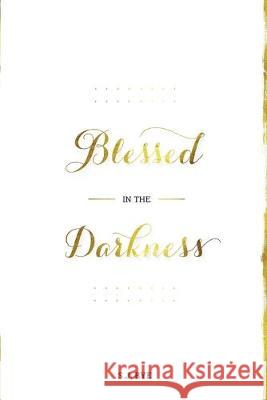 Blessed in the Darkness S J Rye 9781925529906 Moshpit Publishing