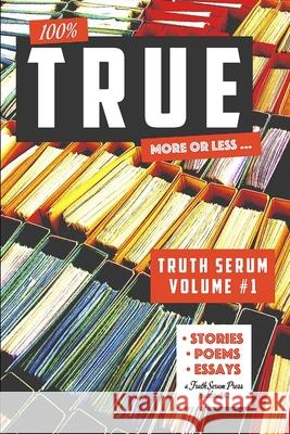 True Truth Serum Vol. 1 Truth Serum Press 9781925536294