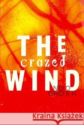 The Crazed Wind Nod Ghosh 9781925536584