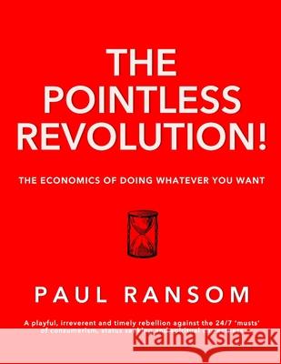 The Pointless Revolution! Paul Ransom 9781925536744