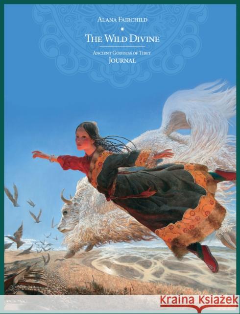 Wild Divine Ancient Goddess of Tibet Journal Alana (Alana Fairchild) Fairchild 9781925538182