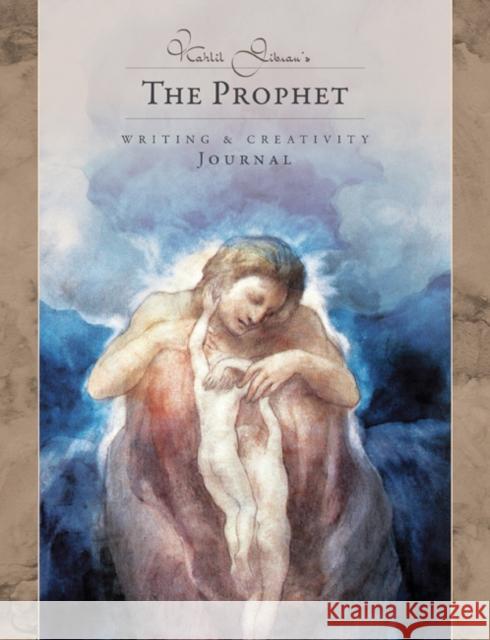 Kahlil Gibran's the Prophet - Writing & Creativity Journal Kahil Gibran (Kahil Gibran) Toni Carmine Salerno (Toni Carmine Saler  9781925538588