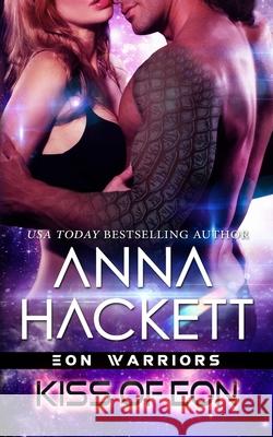 Kiss of Eon Anna Hackett 9781925539837 Anna Hackett