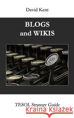 Blogs and Wikis David Kent 9781925555226 Pedagogy Press