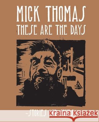 Mick Thomas: These are the Days Mick Thomas 9781925556056