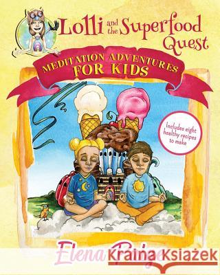 Lolli and the Superfood Quest Elena Paige 9781925557299 Angelos Publishing