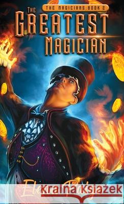 The Greatest Magician Elena Paige 9781925557695 Angelos Publishing