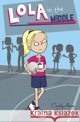 Lola in the Middle Cecily Anne Paterson 9781925563900