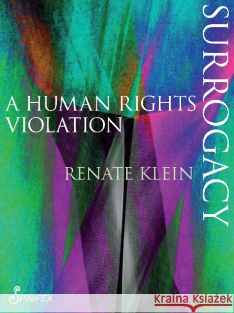 Surrogacy: A Human Rights Violation Klein Renate Klein 9781925581034