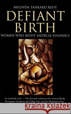 Defiant Birth: Women Who Resist Medical Eugenics Melinda Tankard Reist 9781925581911