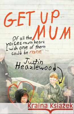 Get Up Mum Justin Heazlewood 9781925584011