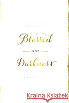 Blessed in the Darkness S J Rye 9781925595024 Moshpit Publishing