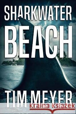 Sharkwater Beach Tim Meyer 9781925597615 Sharkwater Beach