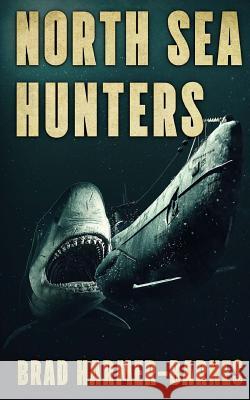 North Sea Hunters Brad Harmer-Barnes 9781925597851