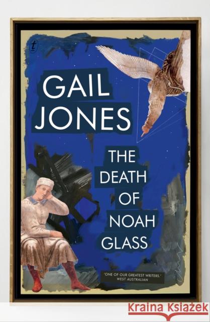 The Death Of Noah Glass Gail Jones 9781925603408