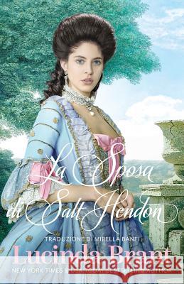 La Sposa Di Salt Hendon: Un Romanzo Storico Georgiano Brant, Lucinda 9781925614275 Sprigleaf Pty Ltd