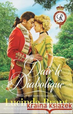 Dair le Diabolique: Une Romance Historique Georgienne Lucinda Brant, Marion Gabillard 9781925614770 Sprigleaf Pty Ltd