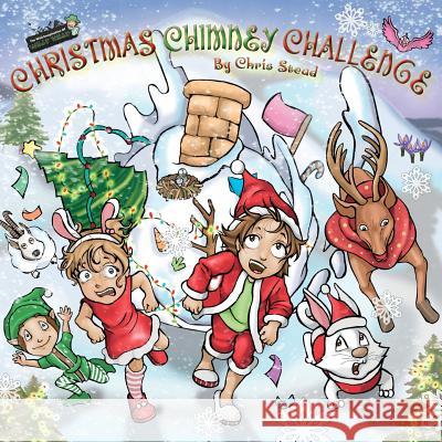 Christmas Chimney Challenge: Action Adventure story for kids Chris Stead 9781925638288