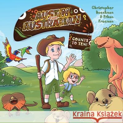 Austin the Australian: Counts to Ten! Christopher Boeckman Ethan Freeman 9781925638943