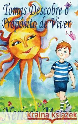 Tomas Descobre o Propósito de Viver (historia infantil, livros infantis, livros de crianças, livros para bebês, livros paradidáticos, livro infantil i Marie, Nerissa 9781925647426 Livros Infantis