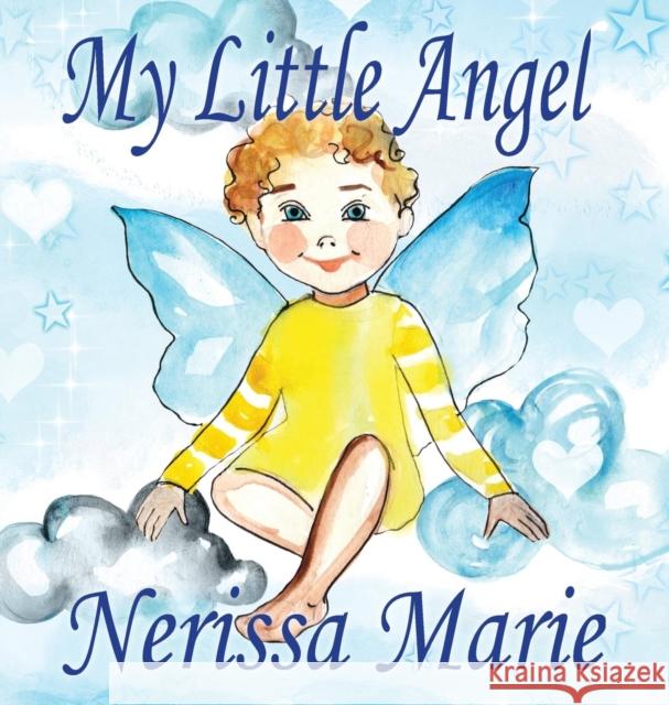 My Little Angel (Inspirational Book about Self-Esteem for Kids, Preschool Books, Kids Books, Kindergarten Books, Baby Books, Kids Book, Ages 2-8, Todd Nerissa Marie 9781925647693 Childrens Books Kids Books